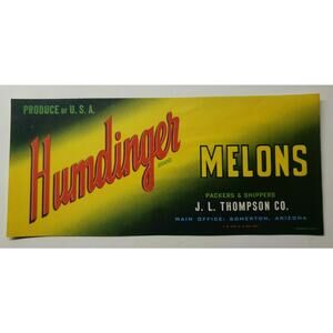 Vintage Humdinger Brand Melons Crate Label J.L. Thompson, Somerton Arizona (B-2)